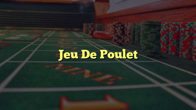Découvrez les Stratégies Gagnantes pour le Jeu de Poulet Casino en France